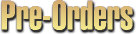 preorders.jpg (3721 bytes)